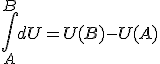 \int\limits_A^B dU=U(B)-U(A)
